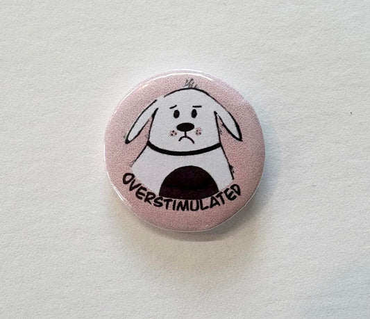 Overstimulated Dog 1.25 Inch Button - Danielle Landrum