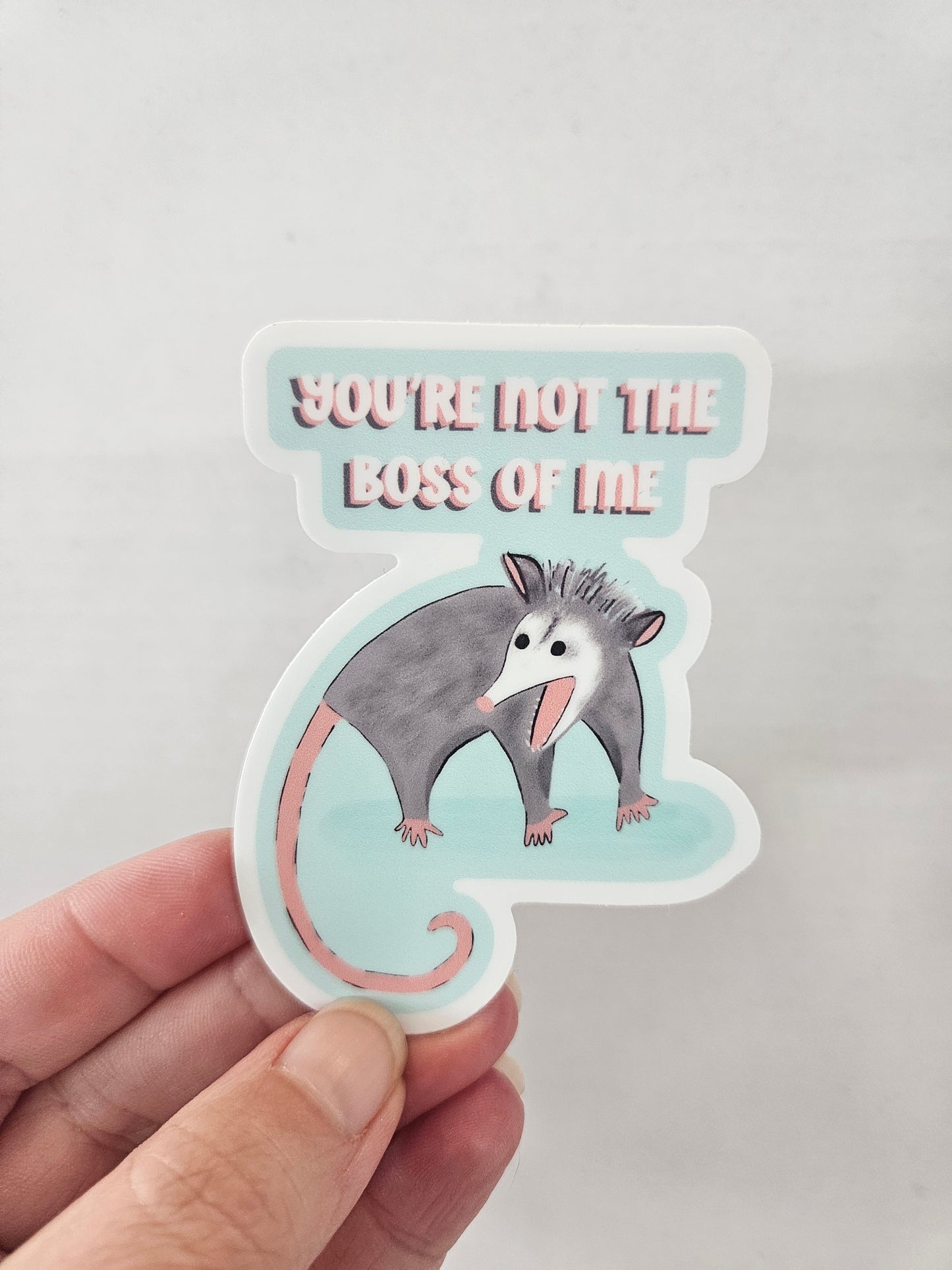 You're Not the Boss of Me Opossum Vinyl Sticker – 2.22″ × 3″ - Wanderland Art House