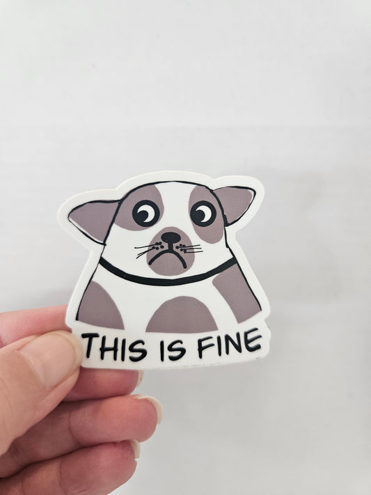 This Is Fine Dog Sticker - Wanderland Art House
