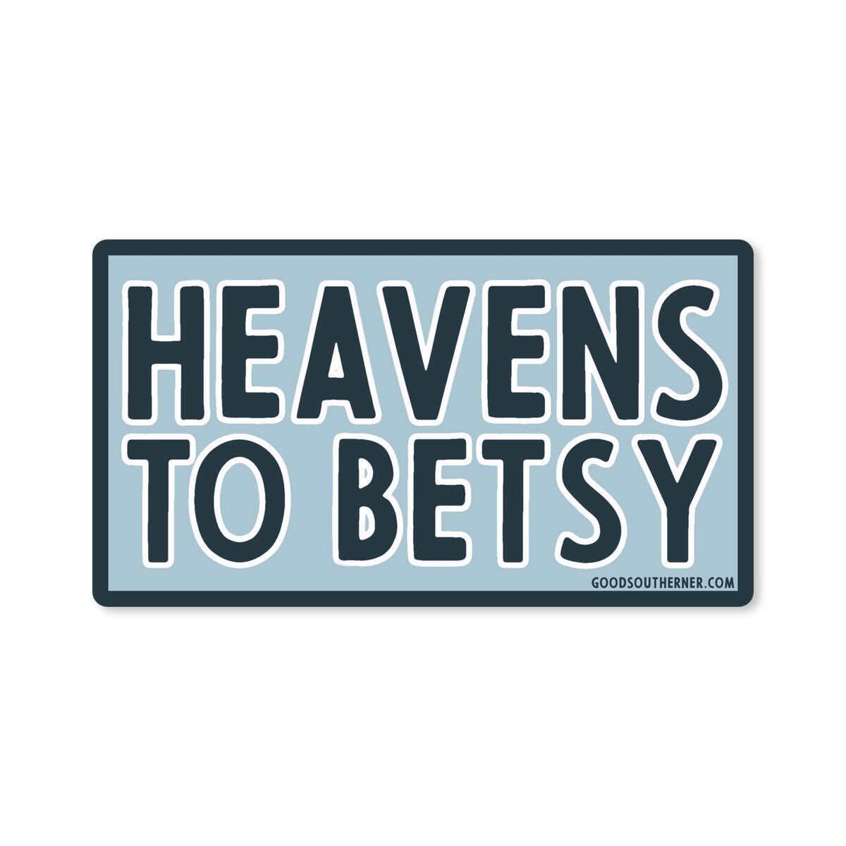 Heavens To Betsy - Good Southerner Vinyl Sticker