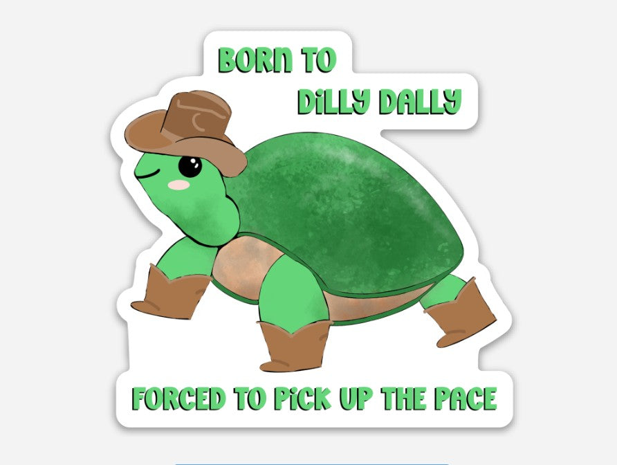 Born to Dilly Dally Turtle Vinyl Sticker – 3″ × 2.96″ - Wanderland Art House