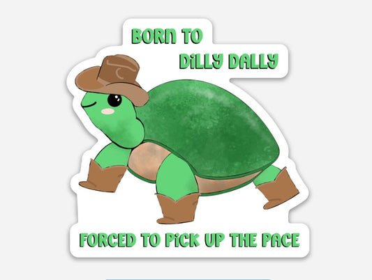 Born to Dilly Dally Turtle Vinyl Sticker – 3″ × 2.96″ - Wanderland Art House
