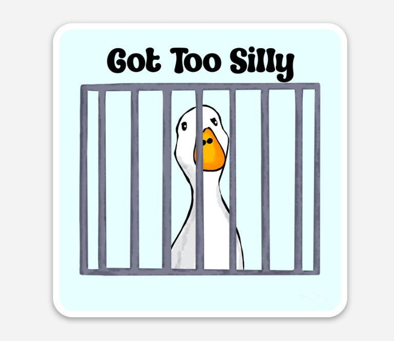 Got Too Silly Goose Vinyl Sticker – 3″ × 3″ - Wanderland Art House