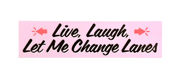 Let Me Change Lanes Sticker-Smarty Pants