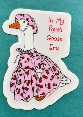 In My Porch Goose Era Sticker