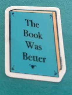 The Book Was Better Sticker