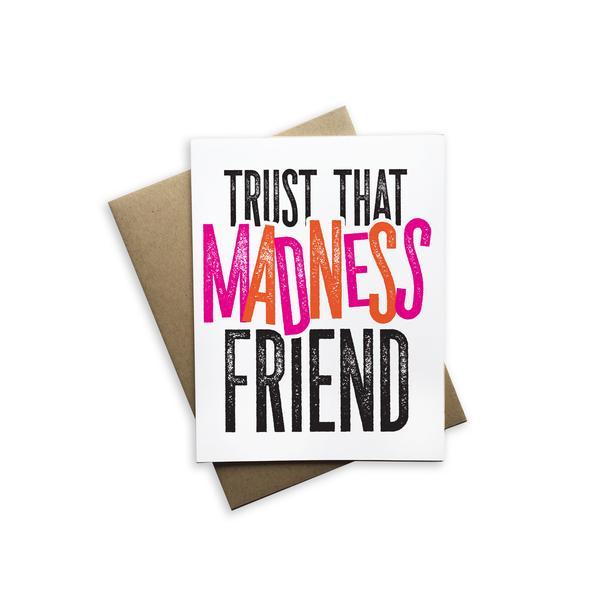 Trust That Madness Friend - Tiramisu Paperie Greeting Card