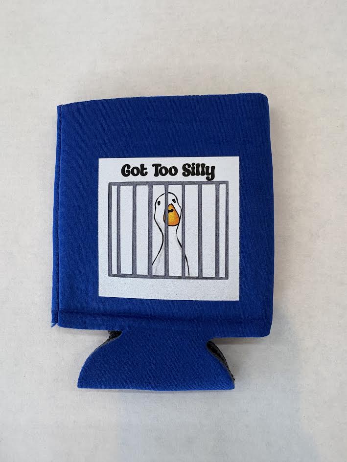 Got Too Silly Coozie