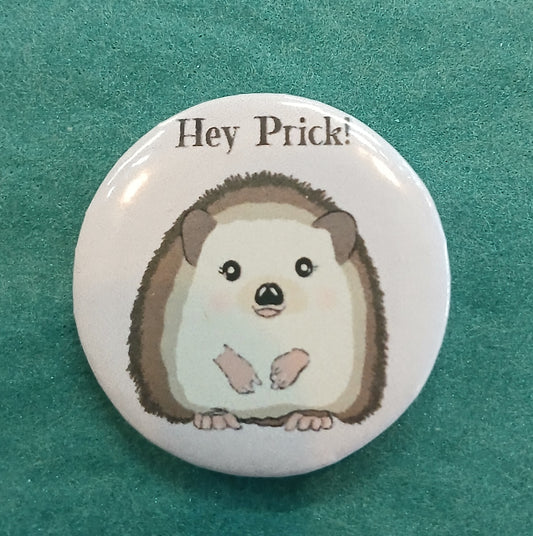 Hey Prick! Button- 1.25