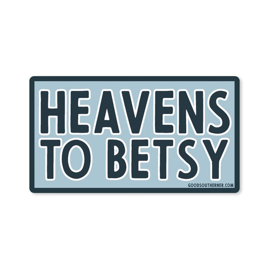 Heavens To Betsy - Good Southerner Vinyl Sticker