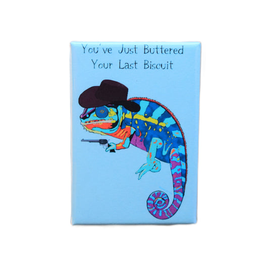 You've Just Buttered Your last Biscuit Kitchen Magnet- Wanderland