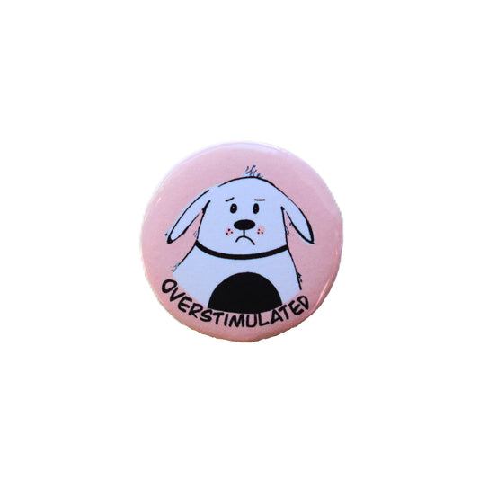 Overstimulated Dog 1.25 Inch Button - Danielle Landrum