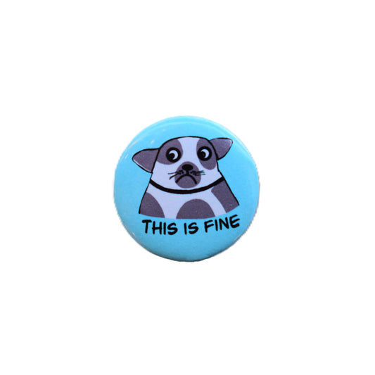 This Is Fine Dog 1.25 Inch Button