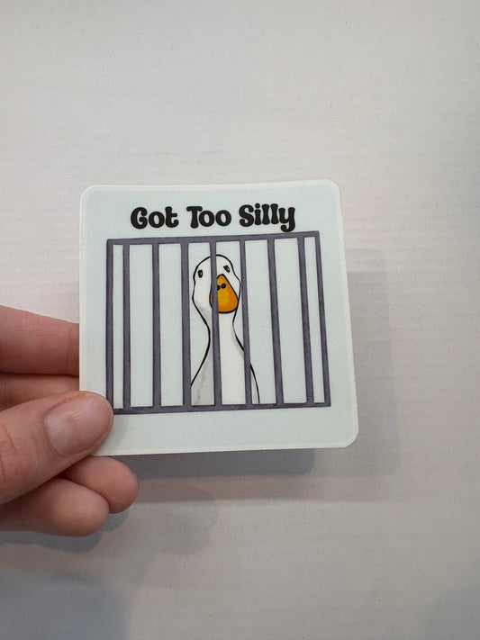 Got Too Silly Goose Sticker - Wanderland Art House