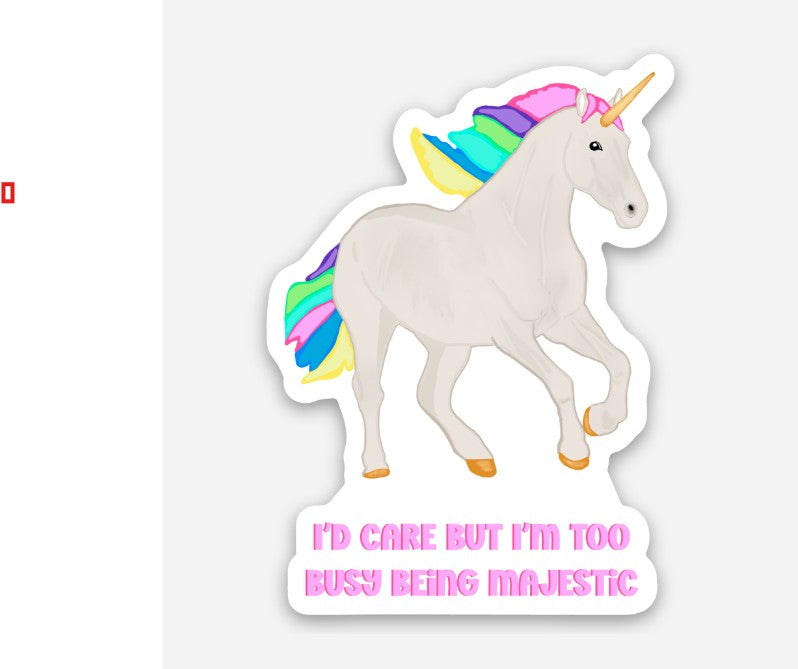 "I’d Care But I’m Too Busy Being Majestic" Unicorn Vinyl Sticker – 1.45″ × 2″