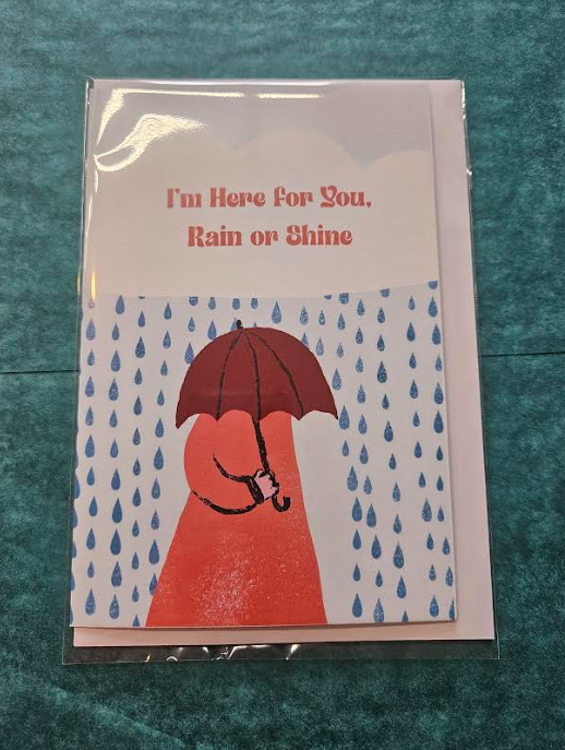 I'm Here For You Rain Or Shine Greeting Card-Wanderland