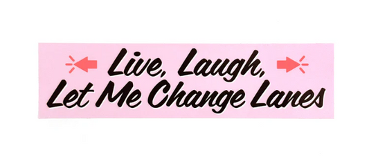 Let Me Change Lanes Sticker-Smarty Pants