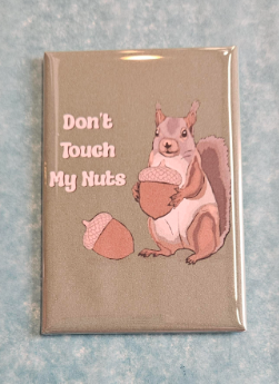 Don't Touch My Nuts Kitchen Magnet