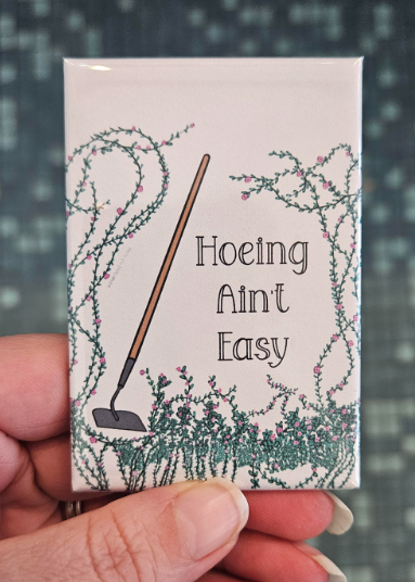 Hoeing Ain't Easy Kitchen Magnet-Wanderland