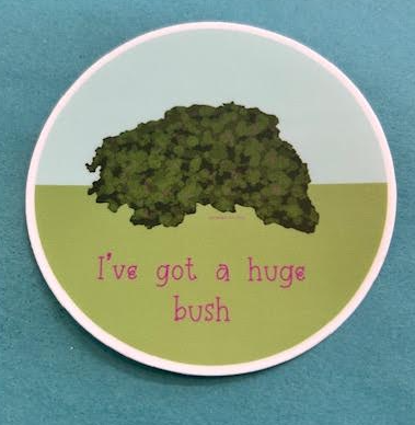 I've Got a Huge Bush Sticker