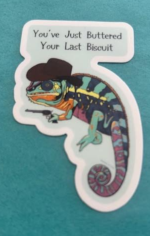You've Just Buttered Your Last Biscuit Sticker